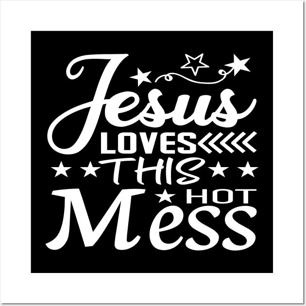 Jesus Loves This Hot Mess Wall Art by ProjectX23Red